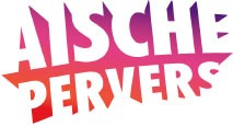 Aische Pervers /// Offizieller Onlineshop
